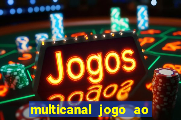 multicanal jogo ao vivo fans