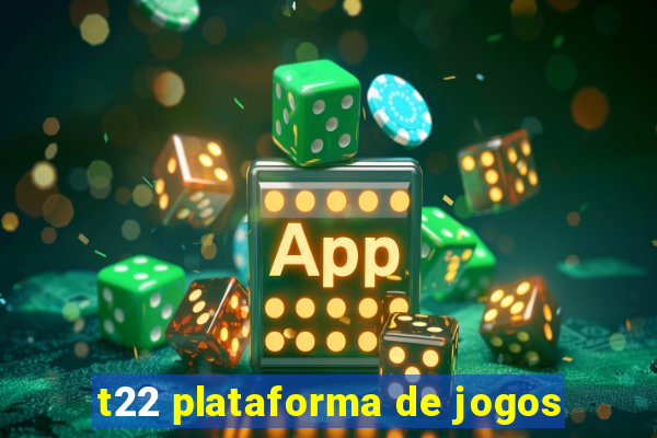 t22 plataforma de jogos