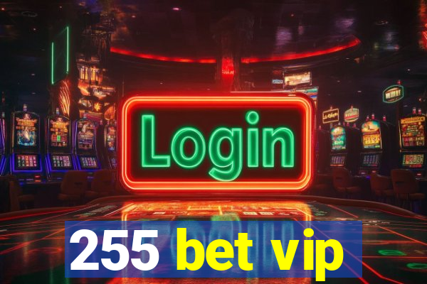 255 bet vip