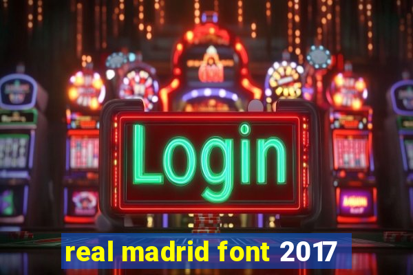 real madrid font 2017