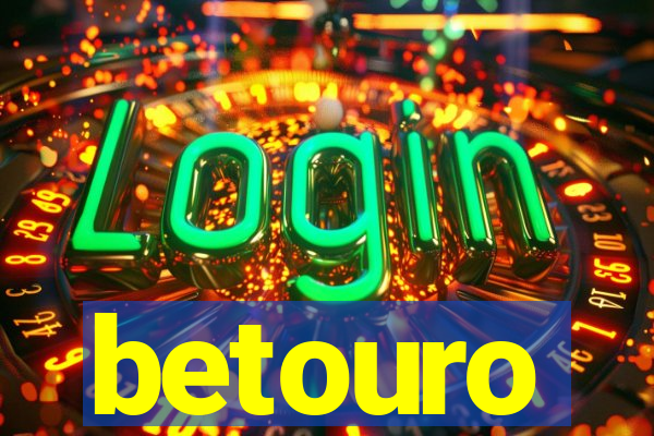 betouro