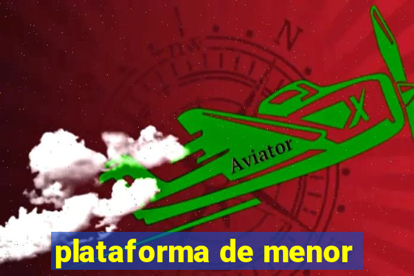 plataforma de menor