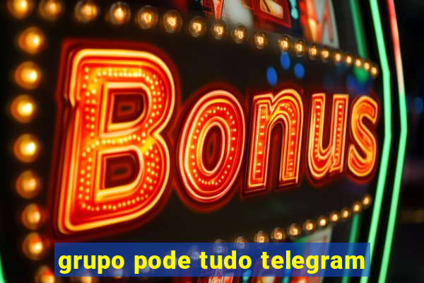 grupo pode tudo telegram