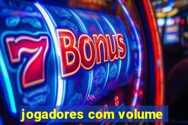 jogadores com volume