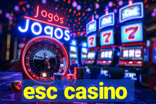 esc casino