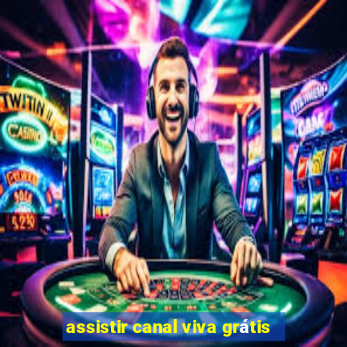 assistir canal viva grátis