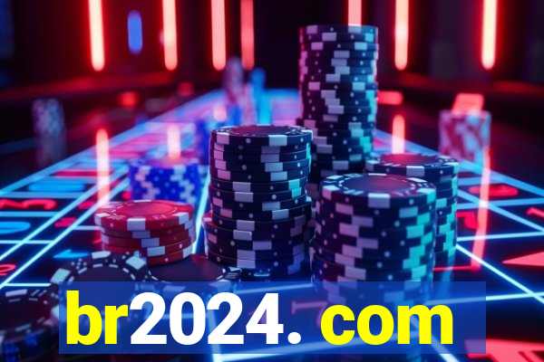 br2024. com