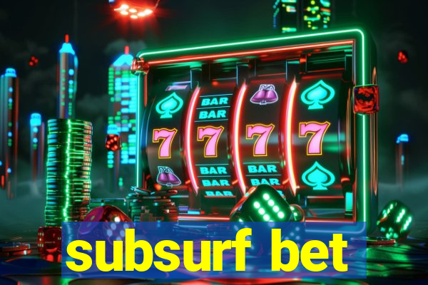 subsurf bet