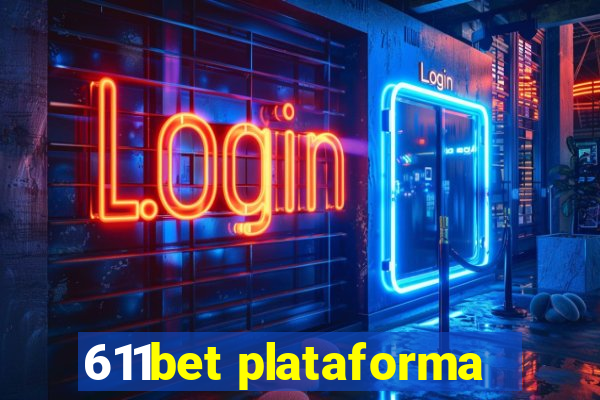 611bet plataforma