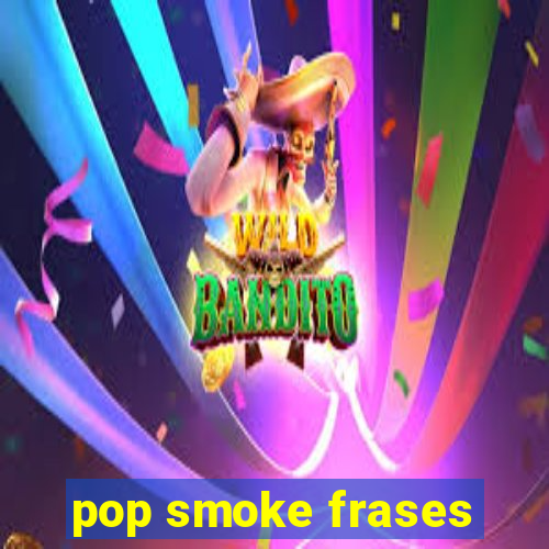 pop smoke frases