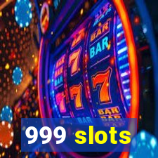 999 slots