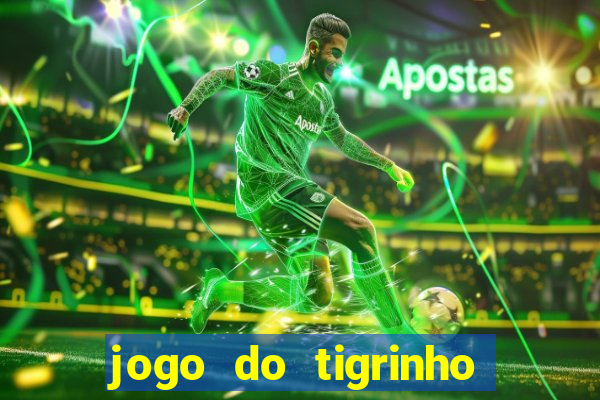 jogo do tigrinho aposta 5 reais