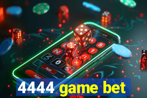 4444 game bet