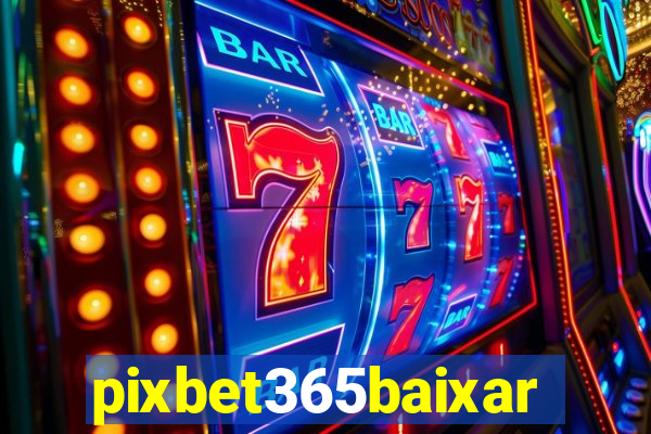 pixbet365baixar