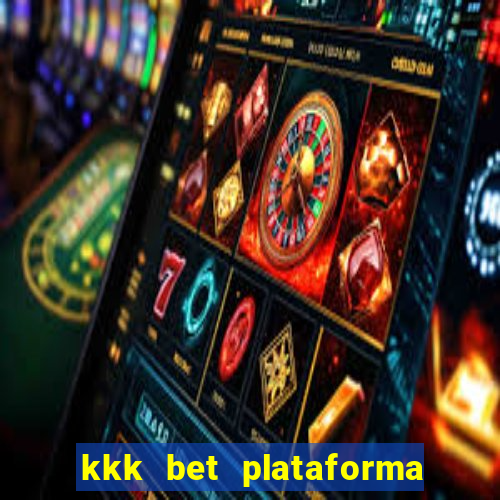 kkk bet plataforma de jogos