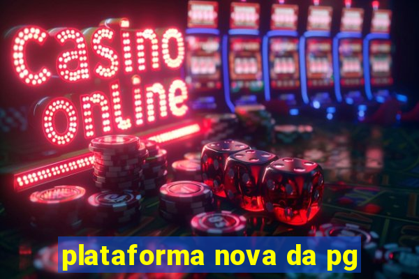 plataforma nova da pg