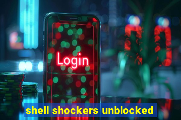 shell shockers unblocked