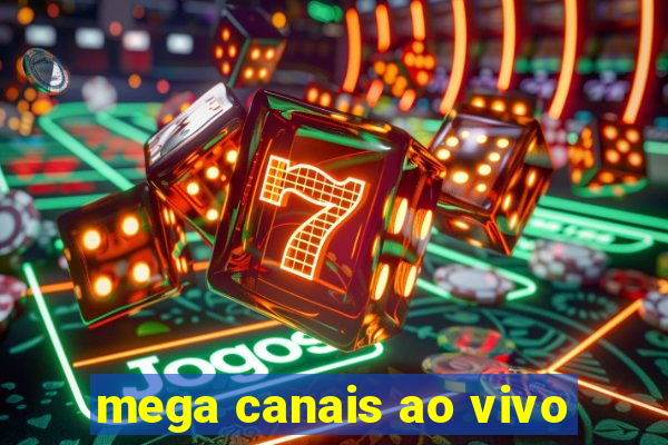 mega canais ao vivo