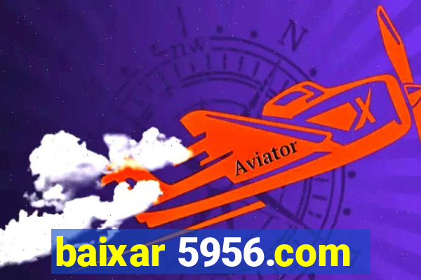 baixar 5956.com