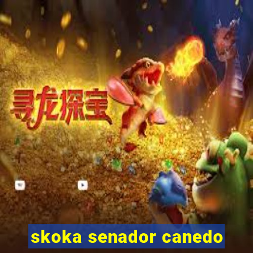 skoka senador canedo