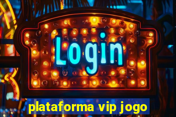 plataforma vip jogo