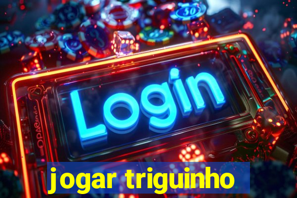 jogar triguinho