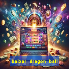 baixar dragon ball z dublado