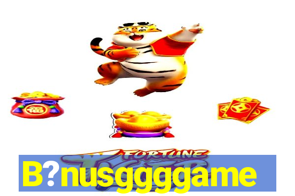 B?nusggggame