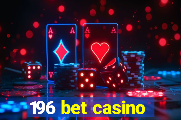 196 bet casino