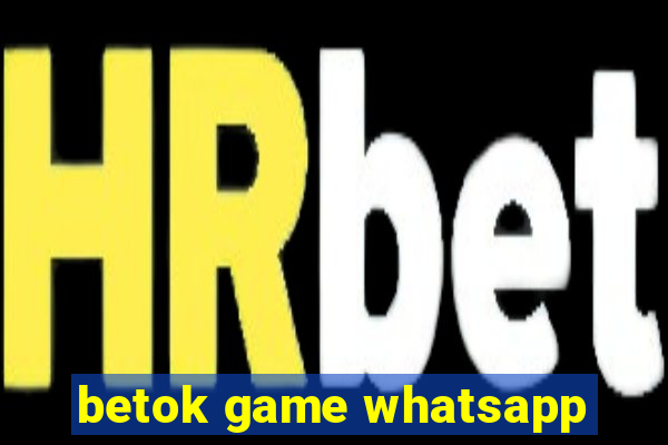 betok game whatsapp