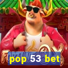 pop 53 bet