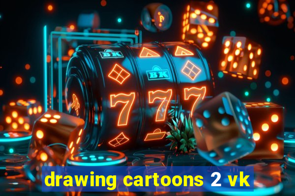 drawing cartoons 2 vk