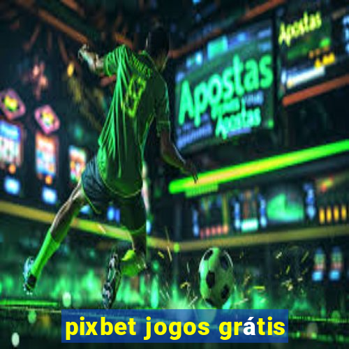 pixbet jogos grátis