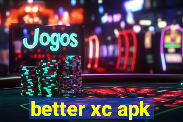 better xc apk