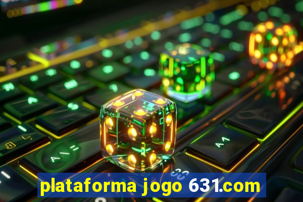 plataforma jogo 631.com