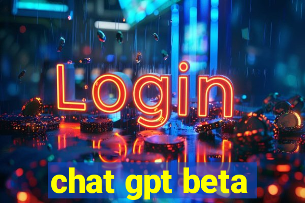 chat gpt beta