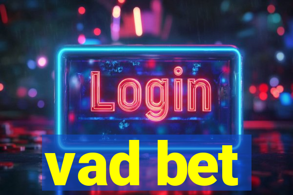 vad bet