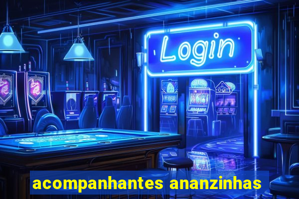 acompanhantes ananzinhas