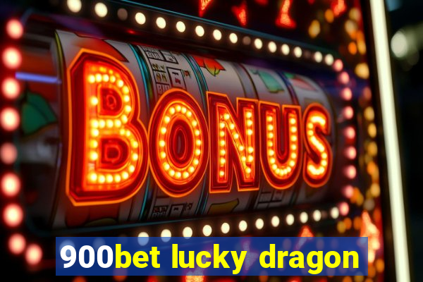 900bet lucky dragon