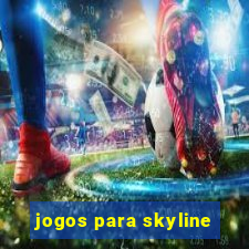 jogos para skyline