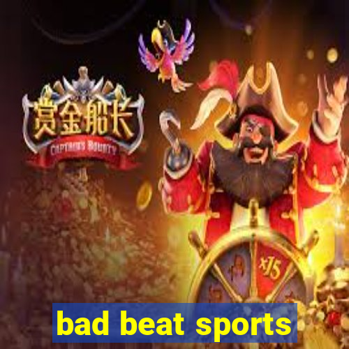 bad beat sports