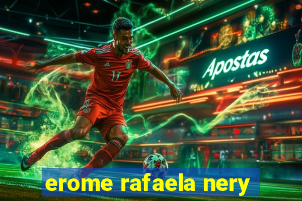 erome rafaela nery