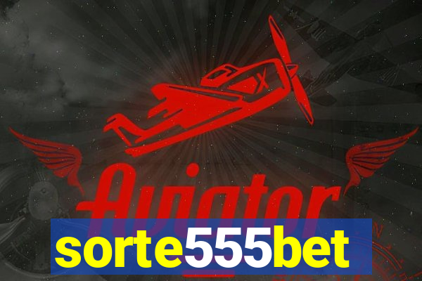 sorte555bet