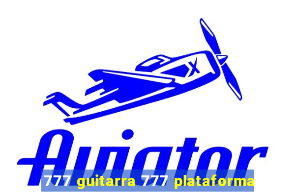 777 guitarra 777 plataforma