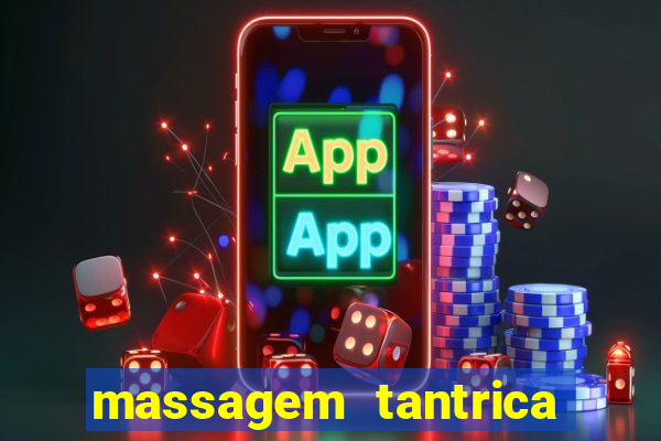 massagem tantrica zona leste