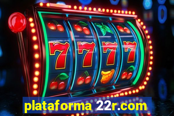 plataforma 22r.com