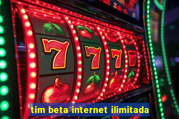 tim beta internet ilimitada