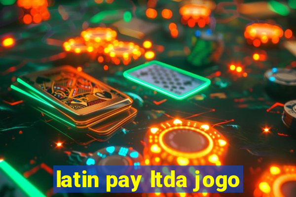 latin pay ltda jogo