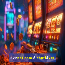 522bet.com é confiável