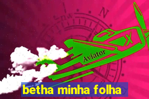 betha minha folha